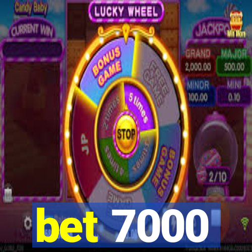 bet 7000